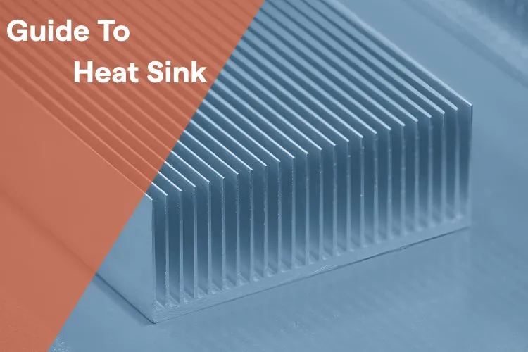 The Ultimate Guide to Heat Sinks: Everything You Need to Know